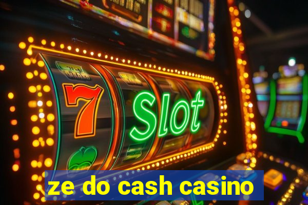 ze do cash casino